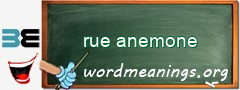 WordMeaning blackboard for rue anemone